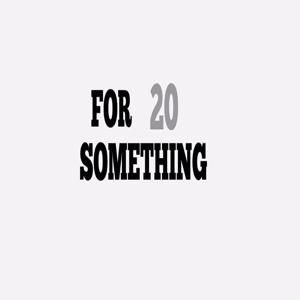 For 20 Something