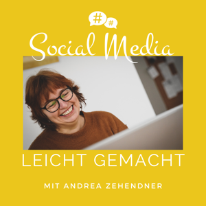 SOCIAL MEDIA LEICHT GEMACHT mit Andrea Zehendner (Social Media Podcast)