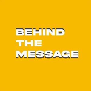 Behind the Message