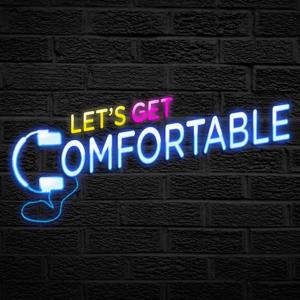 Let's Get Comfortable