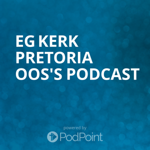 EG Kerk Pretoria Oos's Podcast