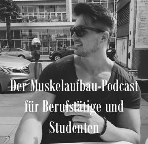 Der Muskelaufbau-Podcast für Berufstätige und Studenten | Ernährung | Fitness | Traumkörper | by Believe-Fitness.de