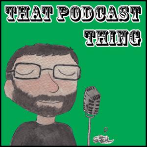 That Podcast Thing