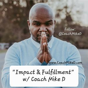 Impact and Fulfillment with Coach Mike D