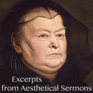 Excerpts from Aesthetical Sermons