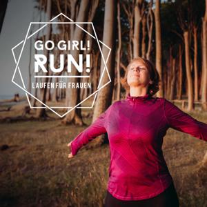 Go Girl! Run! – Dein Podcast über Laufen, Achtsamkeit & Female Empowerment für Frauen