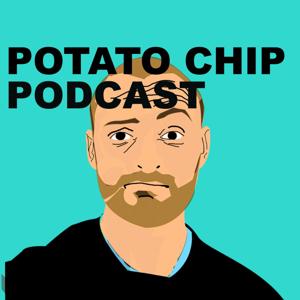 Potato Chip Podcast