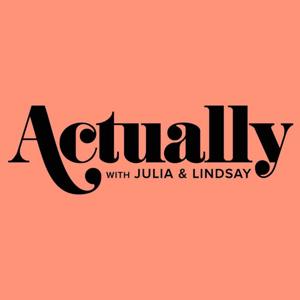 Actually with Julia and Lindsay