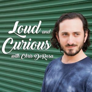 Loud and Curious with Chris DeRosa