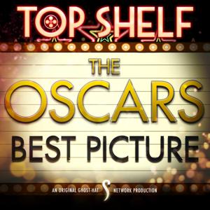 Top Shelf: OSCARS Best Picture Winners (Ghost-Hat Network)