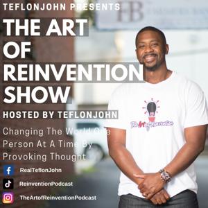 The Art Of Reinvention By TeflonJohn