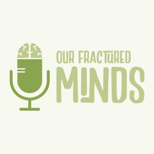 Our Fractured Minds