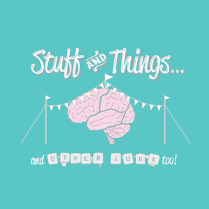 Stuff and Things and Other Junk Too