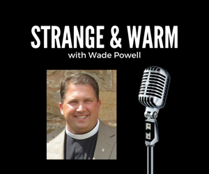 Strange & Warm with Wade Powell