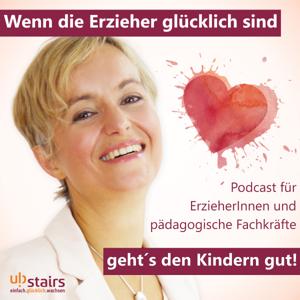 Wenn die Erzieher glücklich sind, geht´s den Kindern gut! |  Der Podcast von ubstairs - Fortbildungsinstitut