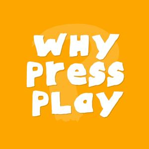 Why Press Play