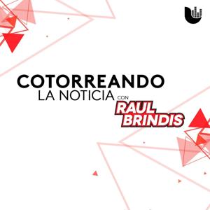 Cotorreando la noticia, con Raúl Brindis