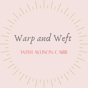 Warp and Weft Podcast