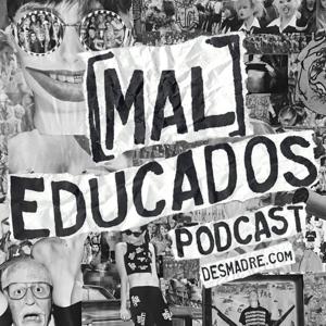 MalEducados Podcast