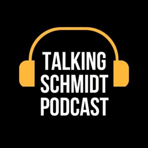 Talking Schmidt Podcast