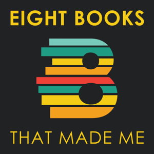 Eight Books That Made Me