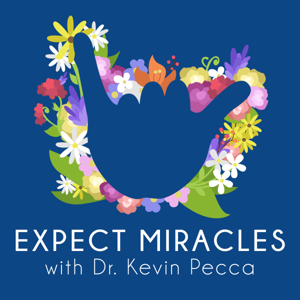 Expect Miracles Podcast by Dr. Kevin Pecca