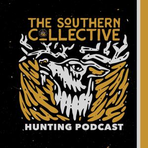 The Southern Collective Hunting Podcast by The Southern Collective