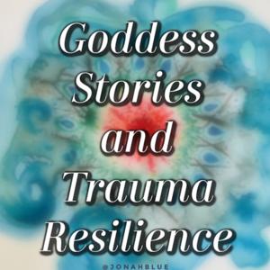 Goddess Stories and Trauma Resilience