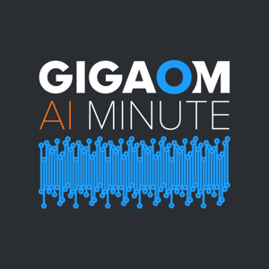 Gigaom AI Minute