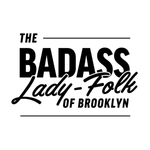 Badass Ladyfolk of Brooklyn