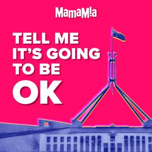 Tell Me It's Going To Be OK by Mamamia Podcasts