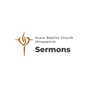 Grace Baptist Church Singapore's Sermons