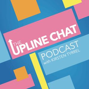 The Upline Chat Podcast with Kirsten Tyrrel