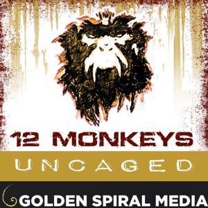 12 Monkeys Uncaged by Golden Spiral Media