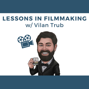 Lessons in Filmmaking w/ Vilan Trub