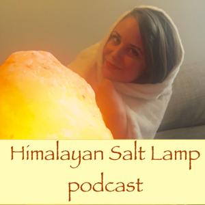 Himalayan Salt Lamp Podcast