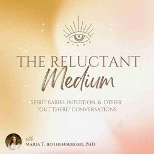 The Reluctant Medium by Maria T Rothenburger, PhD