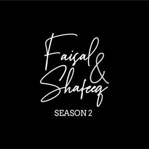 Faisal & Shafeeq - Season 2