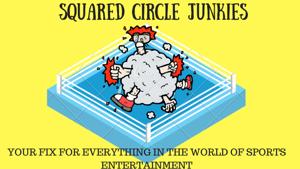 Squared Circle Junkies Podcast