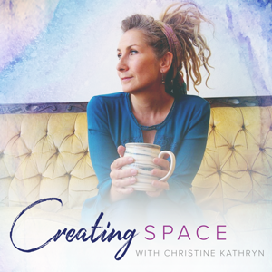 Creating Space With Christine Kathryn