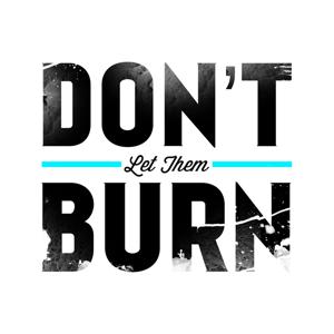 Don't Let Them Burn