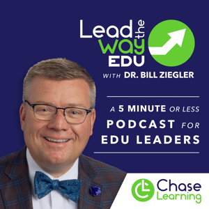 Lead the Way EDU with Dr. Bill Ziegler - A Podcast for EDU Leaders