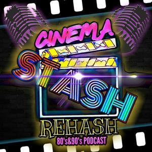 Cinema Stash ReHash Movie Podcast