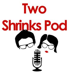 Two Shrinks Pod by Dr Hunter Mulcare & Amy Donaldson