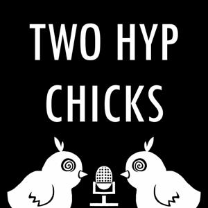 Two Hyp Chicks Podcast