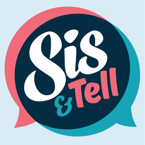 Sis & Tell Podcast by Alison Goldstein Lebovitz and Amanda Goldstein Marks