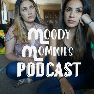 Moody Mommies Podcast