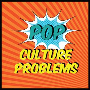 Pop Culture Problems' Podcast