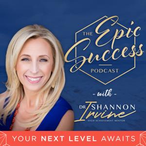 Epic Success with Dr Shannon Irvine