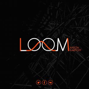 Anton Karpoff pres. LOOM